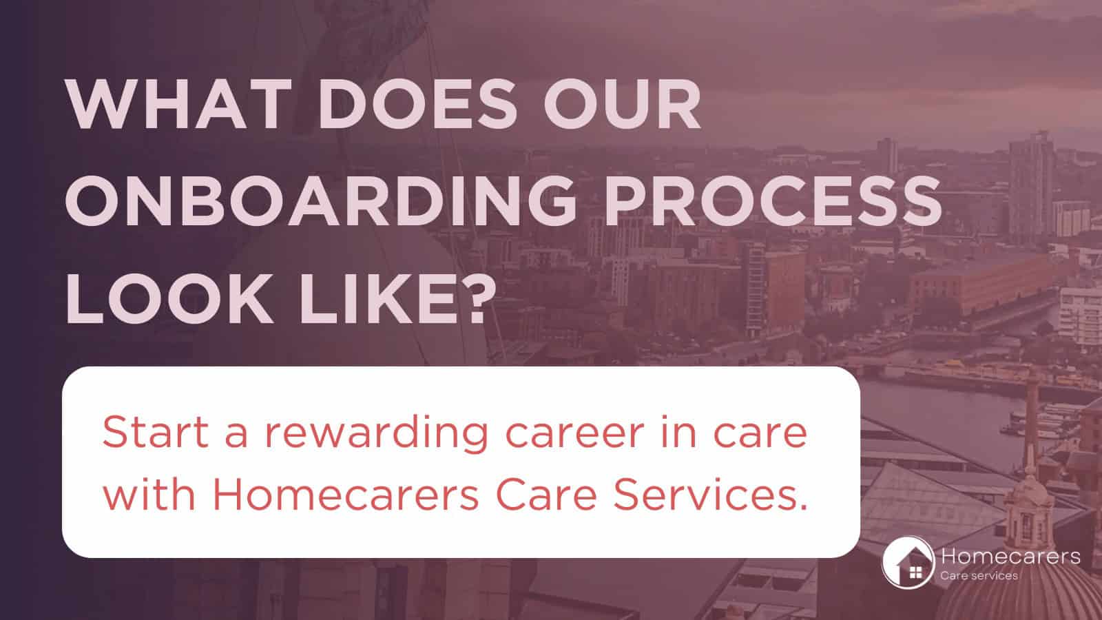 Onboarding process with Homecarers Care Services.